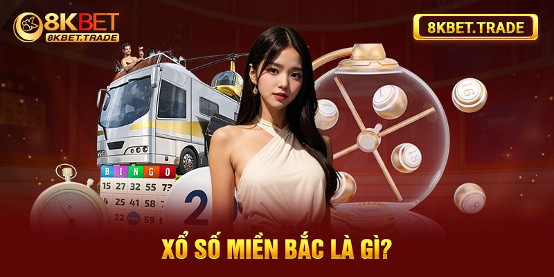 Xổ số miền bắc là gì