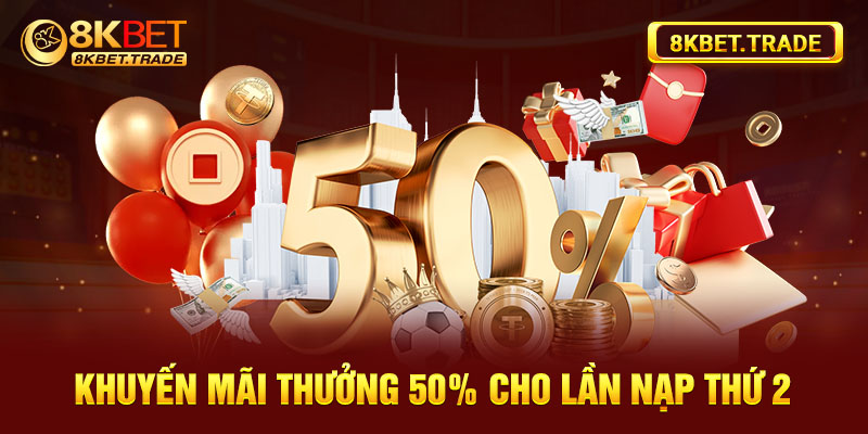 Khuyến mãi thưởng 50%cho lần nạp thứ 2