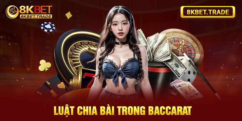 Luật chia bài trong Baccarat