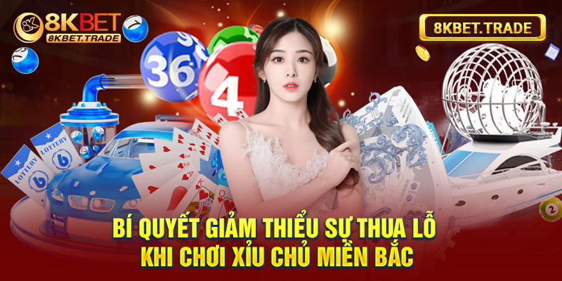 Bí quyết giảm thiểu sự thua lỗ khi chơi xỉu chủ miền Bắc