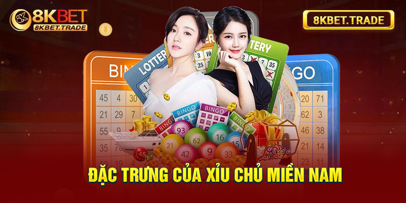 Đặc trưng của xỉu chủ miền Nam