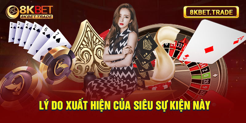 Lý do xuất hiện của siêu sự kiện này 