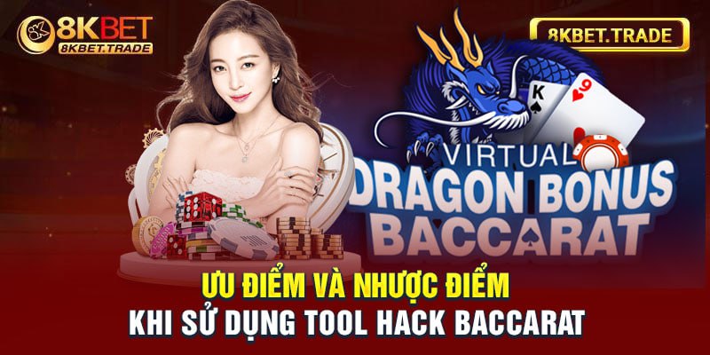 Ưu điểm và nhược điểm khi sử dụng tool hack baccarat