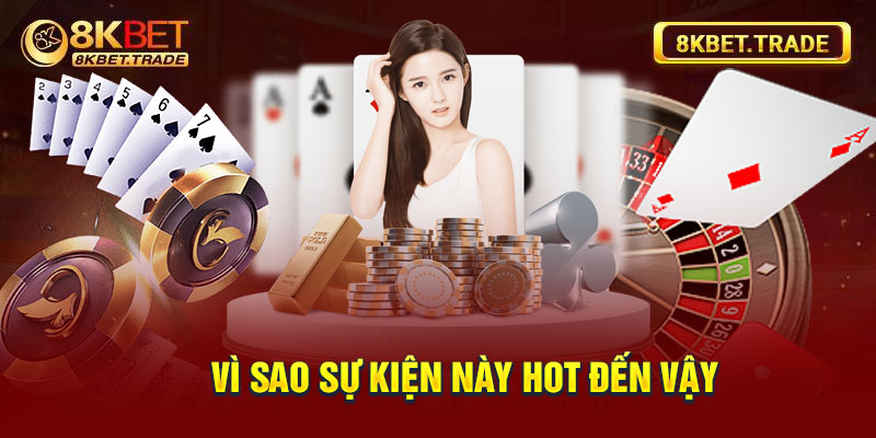 Vì sao sự kiện này hot đến vậy