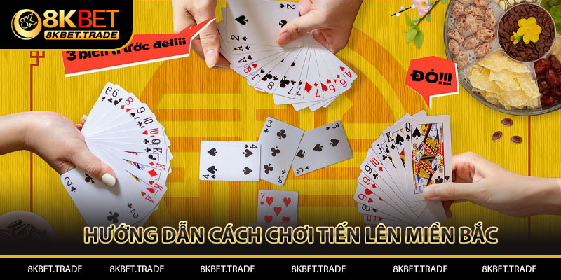 Hướng dẫn cách chơi tiến lên miền bắc 8kbet