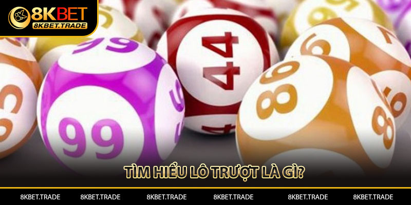 Tìm hiểu lô trượt là gì 8kbet