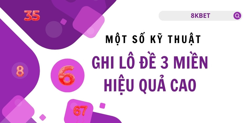 Hãy áp dụng nghệ thuật ghi số từ các lô thủ lâu năm