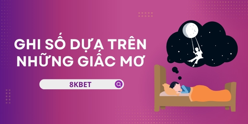 Mỗi giấc mơ được diễn giải thành 1 con số thích hợp