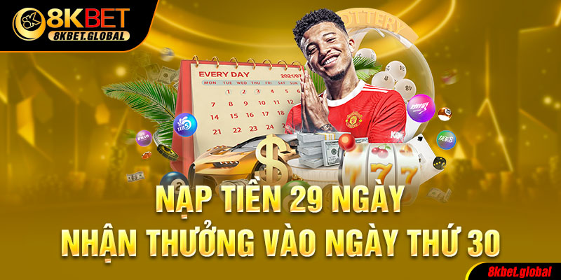 Nạp tiền 29 ngày nhận thưởng vào ngày thứ 30 