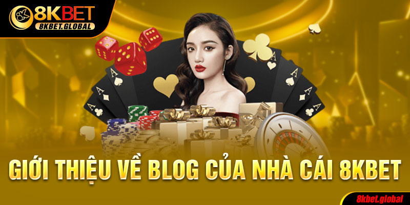 Giới thiệu về blog của nhà cái 8kbet