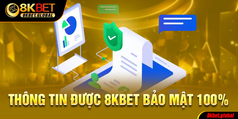 Thông tin được 8kbet bảo mật 100%